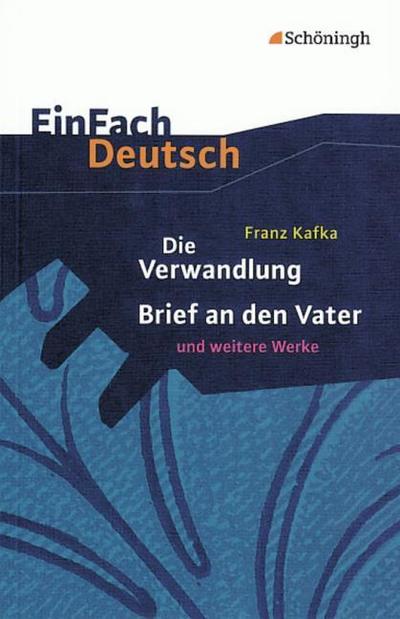 Franz Kafka: Die Verwandlung, Brief an den Vater und weitere Werke