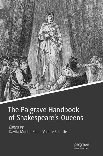 The Palgrave Handbook of Shakespeare’s Queens