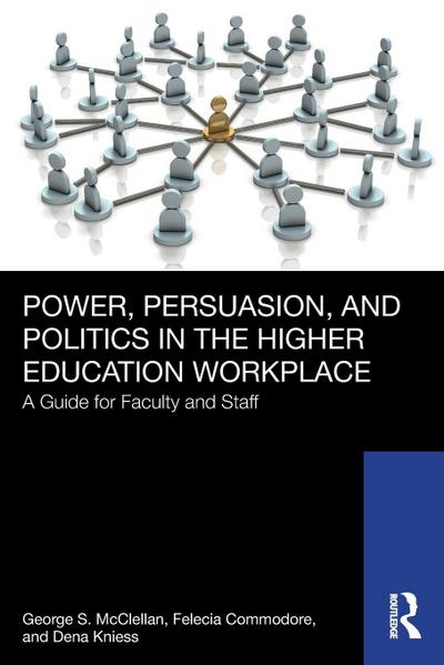 Power, Persuasion, and Politics in the Higher Education Workplace