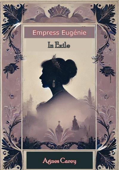 Empress Eugenie in Exile