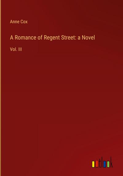 A Romance of Regent Street: a Novel