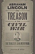 Abraham Lincoln and Treason in the Civil War