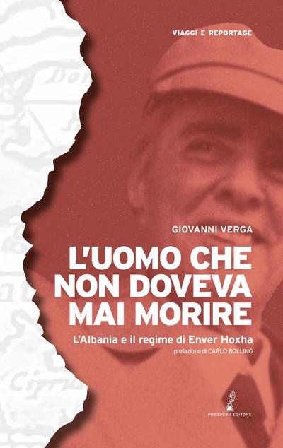 L’ uomo che non doveva mai morire. L’Albania e il regime di Enver Hoxha
