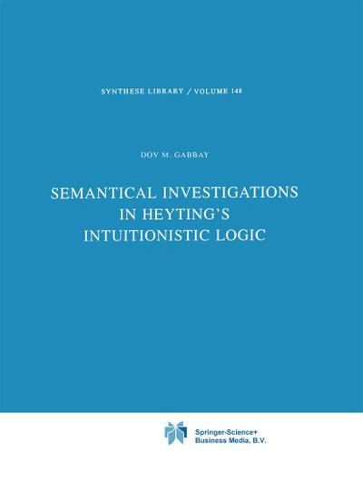 Semantical Investigations in Heyting’s Intuitionistic Logic
