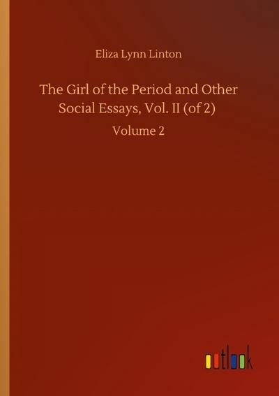 The Girl of the Period and Other Social Essays, Vol. II (of 2)