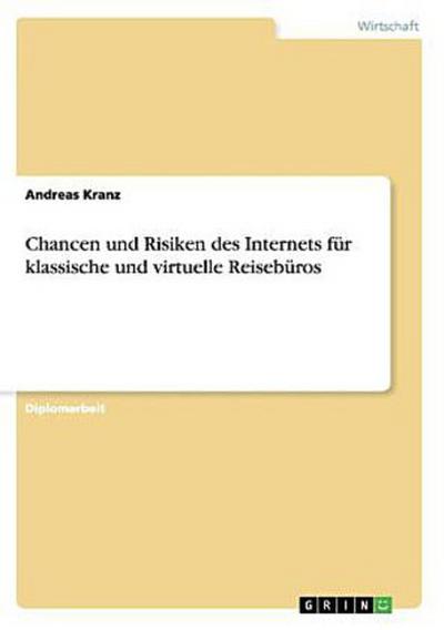 Chancen und Risiken des Internets für klassische und virtuelle Reisebüros