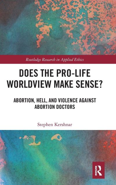 Does the Pro-Life Worldview Make Sense?