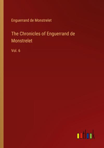The Chronicles of Enguerrand de Monstrelet