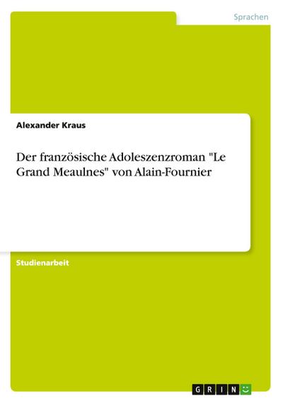 Der französische Adoleszenzroman "Le Grand Meaulnes" von Alain-Fournier