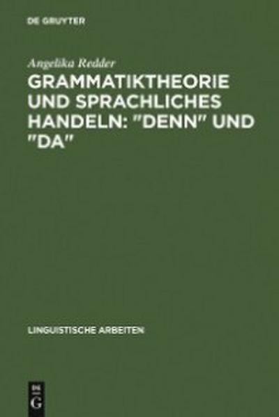 Grammatiktheorie und sprachliches Handeln: "denn" und "da"
