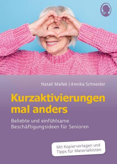 Kurzaktivierungen mal anders. Beliebte und einfühlsame 10-Minuten-Aktivierungen für Senioren. Mit Kopiervorlagen und Materialkisten für Aktivierungen.