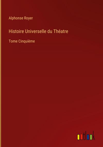 Histoire Universelle du Théatre