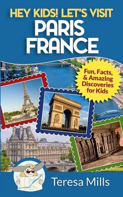 Hey Kids! Let’s Visit Paris France