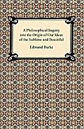 A Philosophical Inquiry into the Origin of Our Ideas of the Sublime and Beautiful