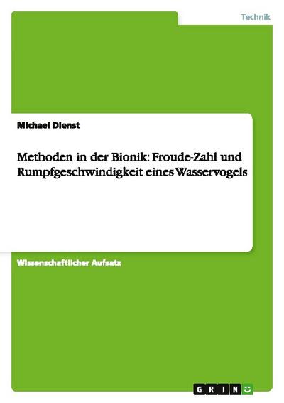 Methoden in der Bionik: Froude-Zahl und Rumpfgeschwindigkeit eines Wasservogels - Michael Dienst