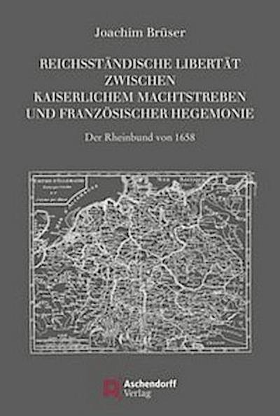 Reichsständische Libertät zwischen kaiserlichem Absolutismus und französischer Hegemonie