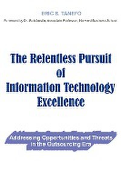 The Relentless Pursuit of Information Technology Excellence - Eric B. Tanefo