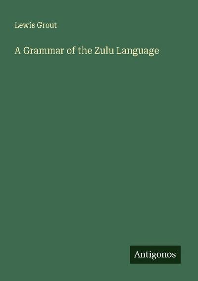 A Grammar of the Zulu Language