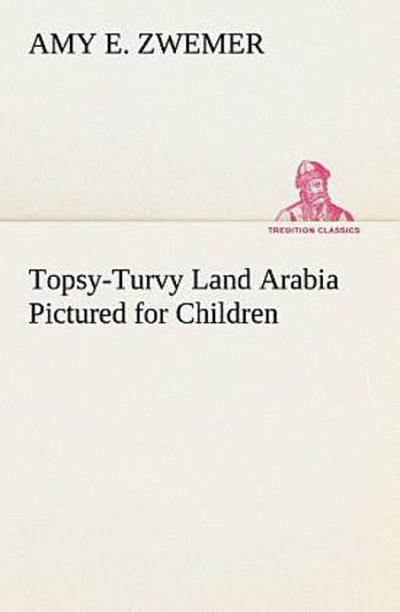 Topsy-Turvy Land Arabia Pictured for Children