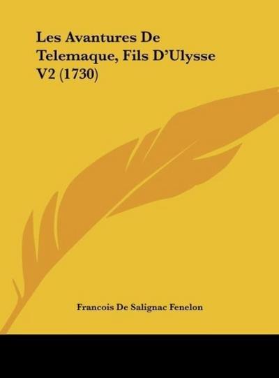 Les Avantures De Telemaque, Fils D'Ulysse V2 (1730) - Francois De Salignac Fenelon