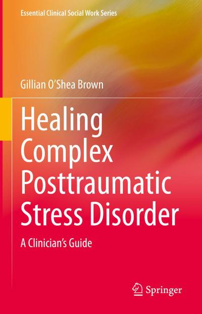 Healing Complex Posttraumatic Stress Disorder