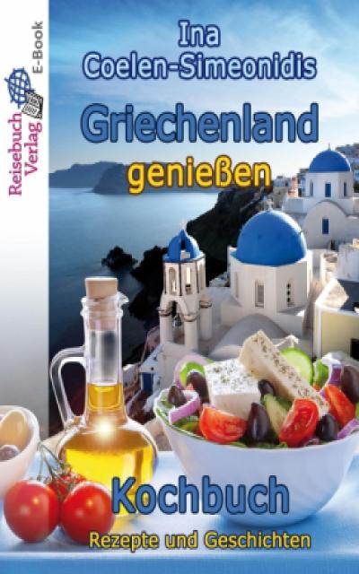 Griechenland genießen - Kochbuch