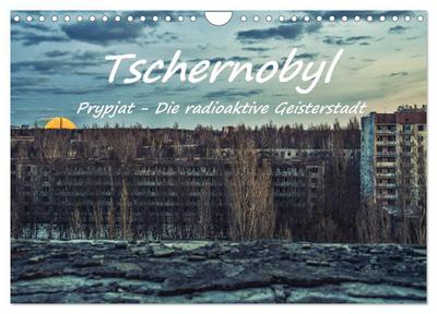Tschernobyl - Prypjat - Die radioaktive Geisterstadt (Wandkalender 2026 DIN A4 quer), CALVENDO Monatskalender