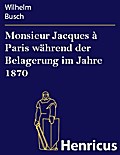 Monsieur Jacques à Paris während der Belagerung im