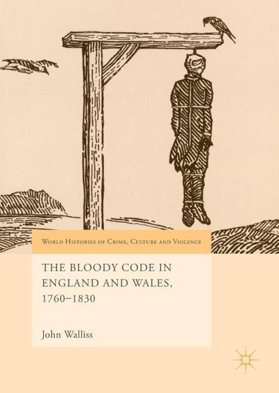 The Bloody Code in England and Wales, 1760-1830