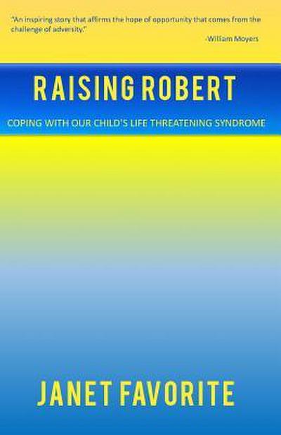 Raising Robert: Coping with our child’s life threatening syndrome