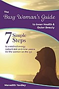The Busy Woman’s Guide to Inner Health and Outer Beauty