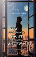 Tag verronnen, Nacht begonnen, AUFGEWACHT