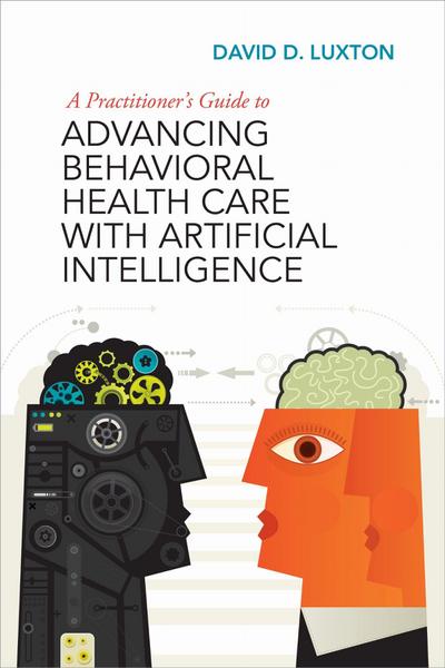 A Practitioner’s Guide to Advancing Behavioral Health Care with Artificial Intelligence