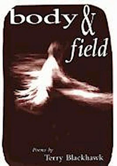 Body & Field: Poems