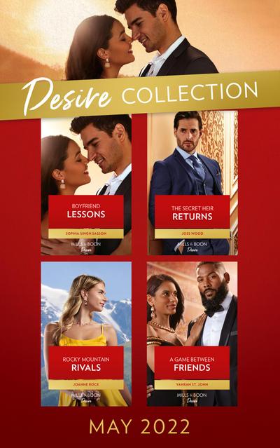 The Desire Collection May 2022: Boyfriend Lessons (Texas Cattleman’s Club: Ranchers and Rivals) / The Secret Heir Returns / Rocky Mountain Rivals / A Game Between Friends