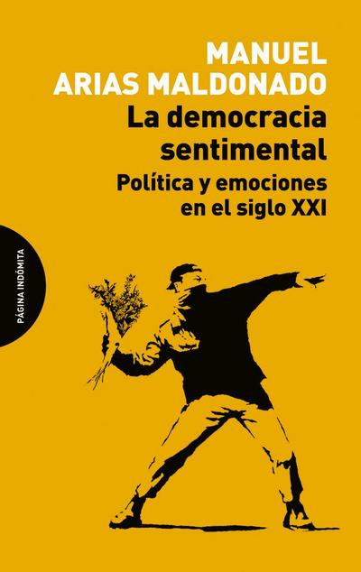 La democracia sentimental : política y emociones en el siglo XXI