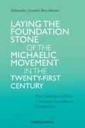 Laying the Foundation Stone of the Michaelic Movement in the Twenty-first Century