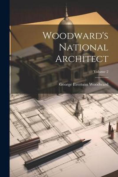 Woodward’s National Architect; Volume 2