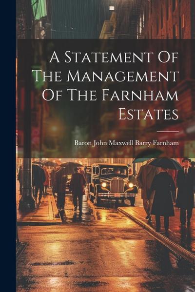 A Statement Of The Management Of The Farnham Estates
