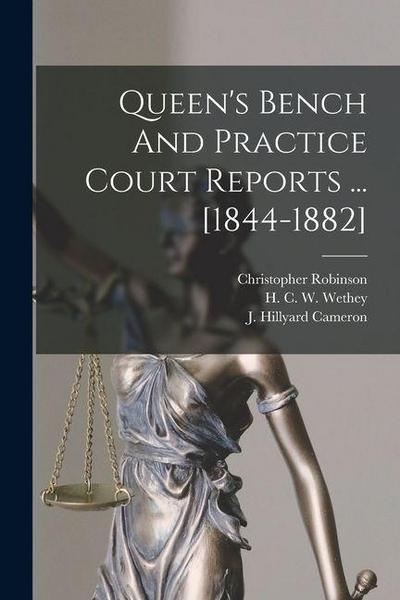 Queen’s Bench And Practice Court Reports ... [1844-1882]
