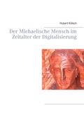 Der Michaelische Mensch im Zeitalter der Digitalisierung