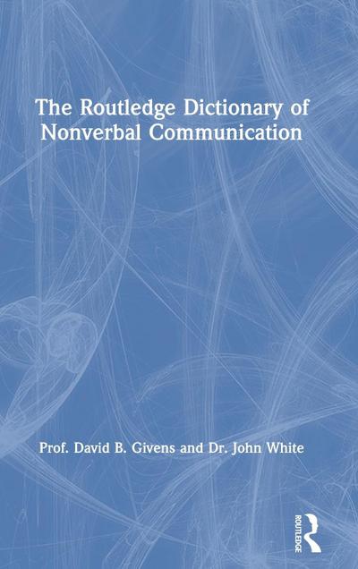 The Routledge Dictionary of Nonverbal Communication