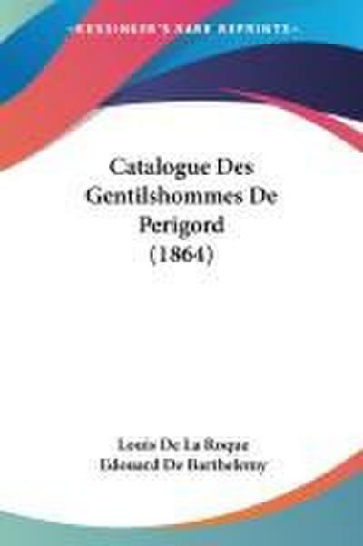 Catalogue Des Gentilshommes De Perigord (1864)