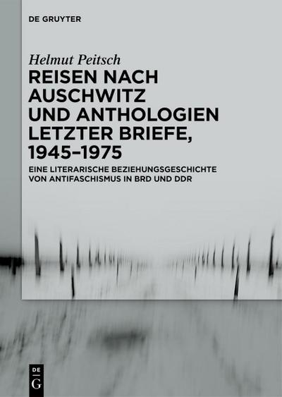 Reisen nach Auschwitz und Anthologien Letzter Briefe, 1945–1975