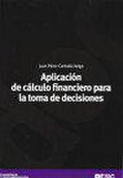 Aplicación del cálculo financiero para la toma de decisiones