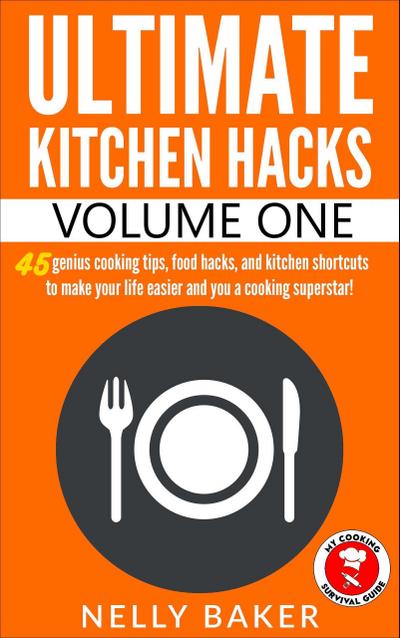 Ultimate Kitchen Hacks - Volume 1