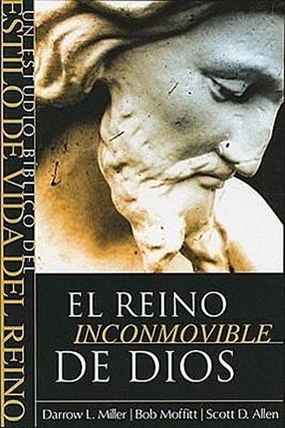 El Reino Inconmovible de Dios: Un Estudio Biblico del Estilo de Vida del Reino