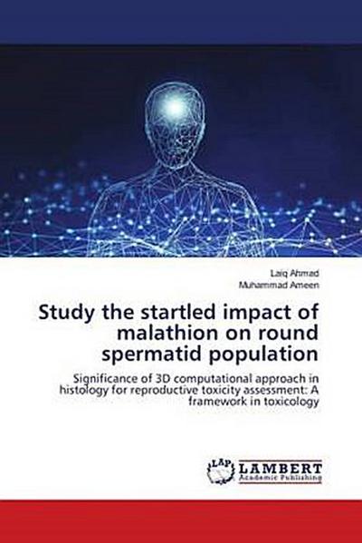 Study the startled impact of malathion on round spermatid population