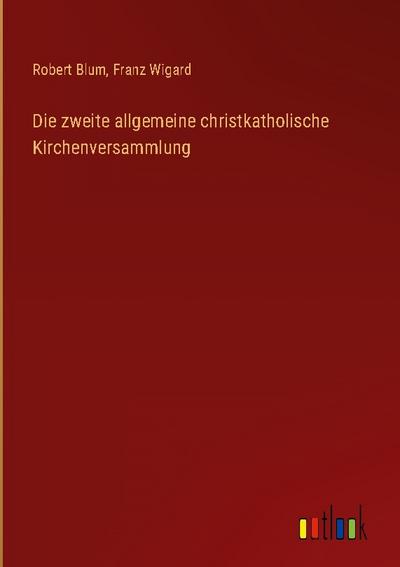 Die zweite allgemeine christkatholische Kirchenversammlung