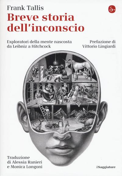 Breve storia dell’inconscio. Esploratori della mente nascosta da Leibniz a Hitchcock
